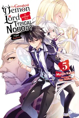 A Legnagyobb Démonúr újjászületik, mint egy tipikus senki, 5. kötet (Light Novel) - The Greatest Demon Lord Is Reborn as a Typical Nobody, Vol. 5 (Light Novel)