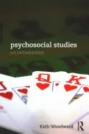 Psychosociální studia: Úvod do problematiky sociálně-psychologických studií - Psychosocial Studies: An Introduction