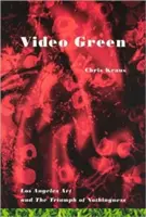 Video Green: A Los Angeles-i művészet és a semmi diadala - Video Green: Los Angeles Art and the Triumph of Nothingness