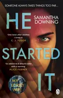 He Started It - A Sunday Times top 10-es bestsellere, a lebilincselő pszichológiai thriller. - He Started It - The gripping Sunday Times Top 10 bestselling psychological thriller