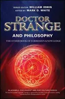 Doctor Strange és a filozófia: A tiltott tudás másik könyve - Doctor Strange and Philosophy: The Other Book of Forbidden Knowledge