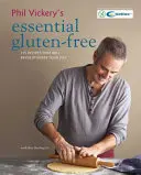 Phil Vickery's Essential Gluten Free (Phil Vickery alapvető gluténmentes könyve) - Phil Vickery's Essential Gluten Free