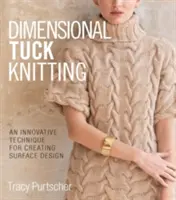 Dimenzionális Tuck Kötés: Egy innovatív technika a felületi dizájn kialakításához - Dimensional Tuck Knitting: An Innovative Technique for Creating Surface Design