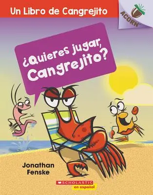 Quieres Jugar, Cangrejito? (Pojďme si hrát, Krabíku!): Un Libro de la Serie Acorn - Quieres Jugar, Cangrejito? (Let's Play, Crabby!): Un Libro de la Serie Acorn