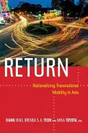 Visszatérés: A transznacionális mobilitás államosítása Ázsiában - Return: Nationalizing Transnational Mobility in Asia