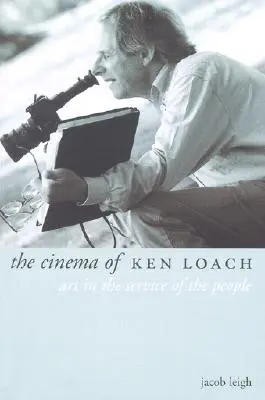 Ken Loach mozija: A művészet az emberek szolgálatában - The Cinema of Ken Loach: Art in the Service of the People