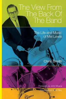 A zenekar hátuljáról: Mel Lewis élete és zenéje - The View from the Back of the Band: The Life and Music of Mel Lewis