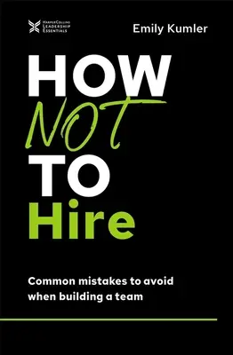 Hogyan ne vegyünk fel munkatársakat? A csapatépítés során elkerülendő gyakori hibák - How Not to Hire: Common Mistakes to Avoid When Building a Team