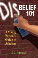 Hitetlenség 101: A fiatalok útmutatója az ateizmushoz - Disbelief 101: A Young Person's Guide to Atheism