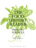 The Food History Reader: A Food Food Foods Foods: Primary Sources: Primary Sources - The Food History Reader: Primary Sources