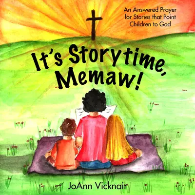 Meseidő, Memaw!: Egy meghallgatott ima a történetekért, amelyek Istenhez vezetik a gyerekeket. - It's Storytime, Memaw!: An Answered Prayer for Stories That Point Children to God