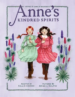 Anne rokonlelkei: Anne of Green Gables ihlette - Anne's Kindred Spirits: Inspired by Anne of Green Gables