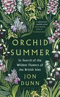 Orchidea nyár - A brit szigetek legvadabb virágait keresve - Orchid Summer - In Search of the Wildest Flowers of the British Isles
