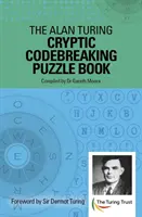 Alan Turing rejtjeles kódtörő rejtvénykönyv - Sir Dermot Turing előszava - Alan Turing Cryptic Codebreaking Puzzle Book - Foreword by Sir Dermot Turing