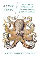 Más elmék: A polip, a tenger és a tudatosság mély eredete - Other Minds: The Octopus, the Sea, and the Deep Origins of Consciousness