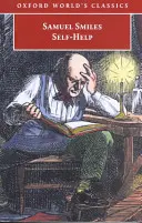 Self-Help: A jellem, a magatartás és a kitartás illusztrációival - Self-Help: With Illustrations of Character, Conduct, and Perseverance