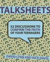 Beszélgetőlapok a tinédzserek hitének megerősítésére: 52 kész beszélgetés - Talksheets to Confirm the Faith of Your Teenagers: 52 Ready-To-Use Discussions