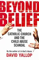 Túl a hiten - A katolikus egyház és a gyermekbántalmazási botrány - Beyond Belief - The Catholic Church and the Child Abuse Scandal