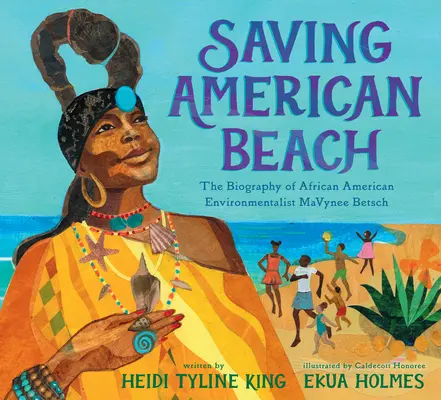 Az amerikai tengerpart megmentése: Mavynee Betsch afroamerikai környezetvédő életrajza - Saving American Beach: The Biography of African American Environmentalist Mavynee Betsch