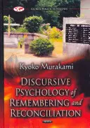 Az emlékezés és a megbékélés diszkurzív pszichológiája - A második világháború utáni angol-japán konfliktus diskurzuselemzése - Discursive Psychology of Remembering & Reconciliation - A Discourse Analysis of Post-Second World War Anglo-Japanese Conflict