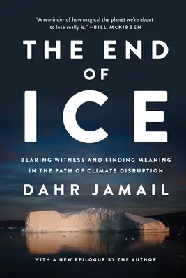 A jég vége: Tanúságtétel és értelemkeresés a klímaváltozás útján - The End of Ice: Bearing Witness and Finding Meaning in the Path of Climate Disruption