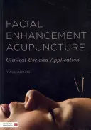 Arcjavító akupunktúra: Klinikai használat és alkalmazás - Facial Enhancement Acupuncture: Clinical Use and Application