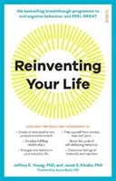 Reinventing Your Life - a bestseller áttörést hozó program a negatív viselkedésmódok megszüntetéséhez és a jó közérzethez - Reinventing Your Life - the bestselling breakthrough programme to end negative behaviour and feel great