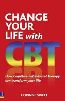 Változtasd meg az életed a CBT-vel - Hogyan változtathatja meg az életedet a kognitív viselkedésterápia? - Change Your Life with CBT - How Cognitive Behavioural Therapy Can Transform Your Life