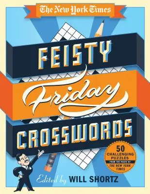 The New York Times Feisty Friday Crosswords: 50 nehéz rejtvény a New York Times oldaláról - The New York Times Feisty Friday Crosswords: 50 Hard Puzzles from the Pages of the New York Times