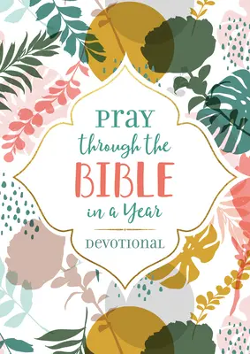 Pray Through the Bible in a Year Devotional (Imádkozz végig a Biblián egy év alatt) - Pray Through the Bible in a Year Devotional