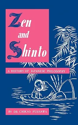 Zen és sintó: A japán filozófia története - Zen and Shinto: A History of Japanese Philosophy