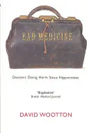 Bad Medicine: Az orvosok ártanak Hippokratész óta - Bad Medicine: Doctors Doing Harm Since Hippocrates