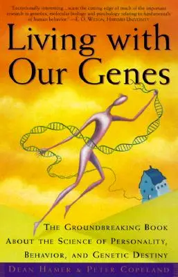 Élet a génjeinkkel: Az úttörő könyv a személyiség, a viselkedés és a genetikai sors tudományáról - Living with Our Genes: The Groundbreaking Book about the Science of Personality, Behavior, and Genetic Destiny