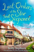 Utolsó rendelés a Star and Sixpence-ben - jó hangulatú regény a tökéletes falusi kocsmában! - Last Orders at the Star and Sixpence - feel-good fiction set in the perfect village pub!