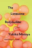 A magányos testépítő: Stories - The Lonesome Bodybuilder: Stories