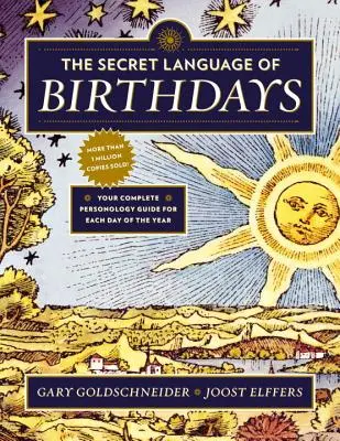 A születésnapok titkos nyelve: A teljes személyiségtani útmutató az év minden napjára - The Secret Language of Birthdays: Your Complete Personology Guide for Each Day of the Year