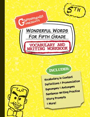 Wonderful Words for Fifth Grade Vocabulary and Writing Workbook: Definíciók, kontextusban való használat, szórakoztató történetek, és még több - Wonderful Words for Fifth Grade Vocabulary and Writing Workbook: Definitions, Usage in Context, Fun Story Prompts, & More