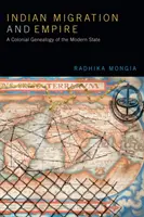 Indiai migráció és birodalom: A modern állam gyarmati genealógiája - Indian Migration and Empire: A Colonial Genealogy of the Modern State