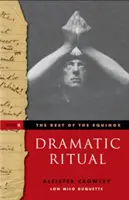 A napéjegyenlőség legjobbjai, drámai rituálék: II. kötet - The Best of the Equinox, Dramatic Ritual: Volume II