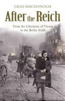 A Birodalom után - Bécs felszabadításától a berlini légihídig - After the Reich - From the Liberation of Vienna to the Berlin Airlift