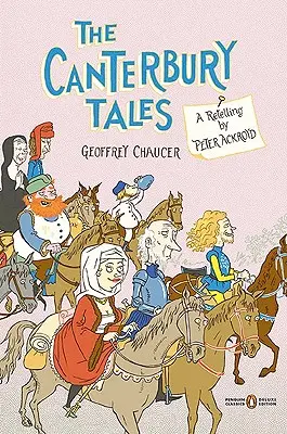 A Canterbury mesék: Peter Ackroyd újramesélése (Penguin Classics Deluxe Edition) - The Canterbury Tales: A Retelling by Peter Ackroyd (Penguin Classics Deluxe Edition)