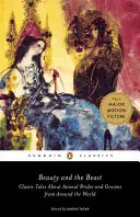 A szépség és a szörnyeteg: Klasszikus mesék állati menyasszonyokról és vőlegényekről a világ minden tájáról - Beauty and the Beast: Classic Tales about Animal Brides and Grooms from Around the World