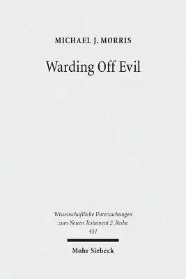 A gonosz elhárítása: Apotropaikus hagyomány a Holt-tengeri tekercsekben és a szinoptikus evangéliumokban - Warding Off Evil: Apotropaic Tradition in the Dead Sea Scrolls and Synoptic Gospels