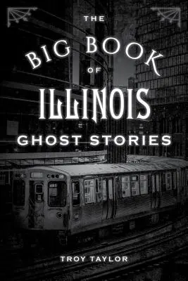 Az illinois-i szellemtörténetek nagy könyve - The Big Book of Illinois Ghost Stories