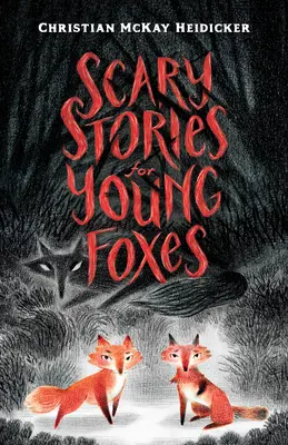 Ijesztő történetek fiatal rókáknak - Scary Stories for Young Foxes