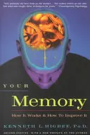 Az emlékezeted: Hogyan működik és hogyan fejleszthető - Your Memory: How It Works and How to Improve It