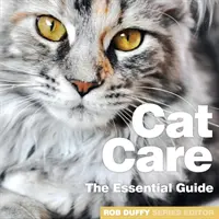 Macskaápolás: Macska: Az alapvető útmutató - Cat Care: The Essential Guide