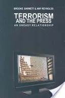 A terrorizmus és a sajtó: Kellemetlen kapcsolat - Terrorism and the Press: An Uneasy Relationship