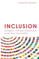 Befogadás: Sokszínűség, az új munkahely és a változásra való akarat - Inclusion: Diversity, The New Workplace & The Will To Change