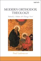 Modern ortodox teológia: Íme, mindent újjá teszek - Modern Orthodox Theology: Behold, I Make All Things New